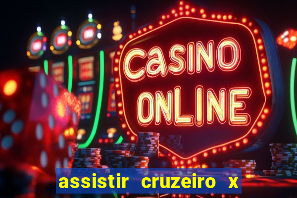 assistir cruzeiro x gremio ao vivo